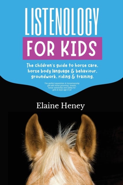 Listenology for Kids - The children's guide to horse care, horse body language & behavior, groundwork, riding & training. T