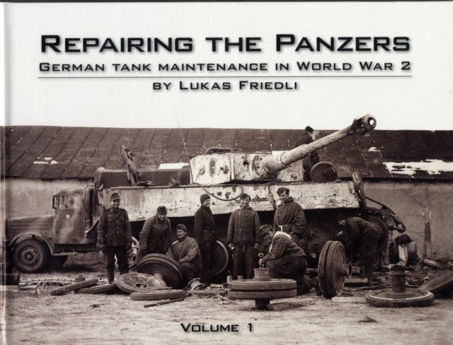 Bilde av Repairing The Panzers Av Lukas Friedli