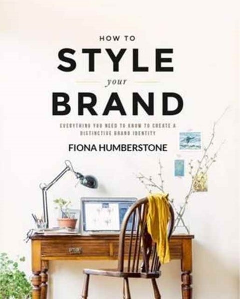 How to Style Your Brand - Everything You Need to Know to Create a Distinctive Brand Identity