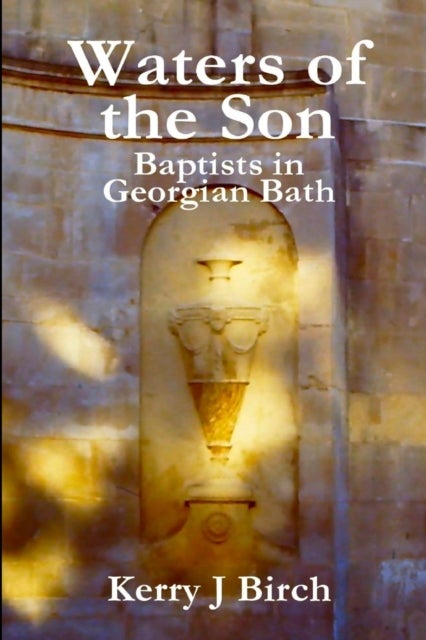 Waters of the Son - Baptists in Georgian Bath