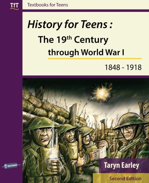 Bilde av History For Teens: The 19th Century Through World War 1 (1848 - 1918) Av Taryn Earley