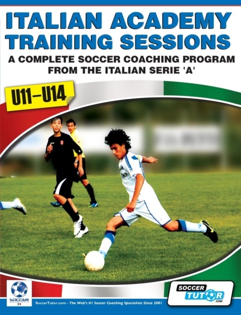 Bilde av Italian Academy Training Sessions For U11-u14 - A Complete Soccer Coaching Program Av Mirko Mazzantini, Simone Bombardieri