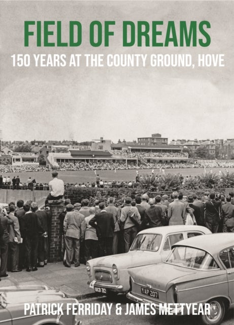 Field of Dreams - 150 Years at The County Ground, Hove