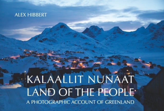 Bilde av Kalaallit Nunaat - Land Of The People Av Alex Hibbert