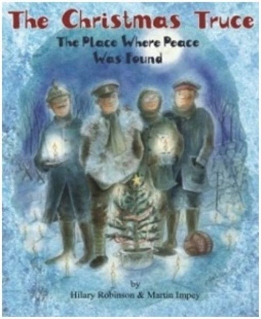 The Christmas Truce - The Place Where Peace Was Found