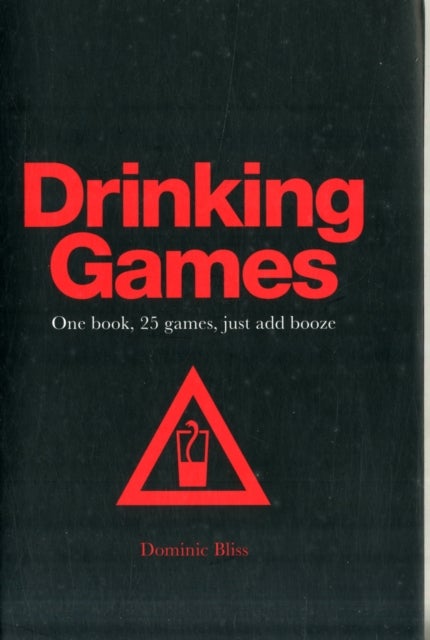 Drinking Games - One Book, 25 Games, Just Add Booze