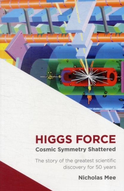 Higgs Force - Cosmic Symmetry Shattered