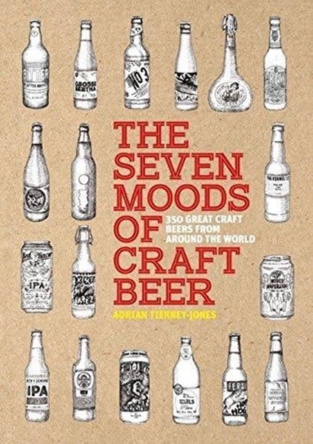 The Seven Moods of Craft Beer - 350 Great Craft Beers from Around the World