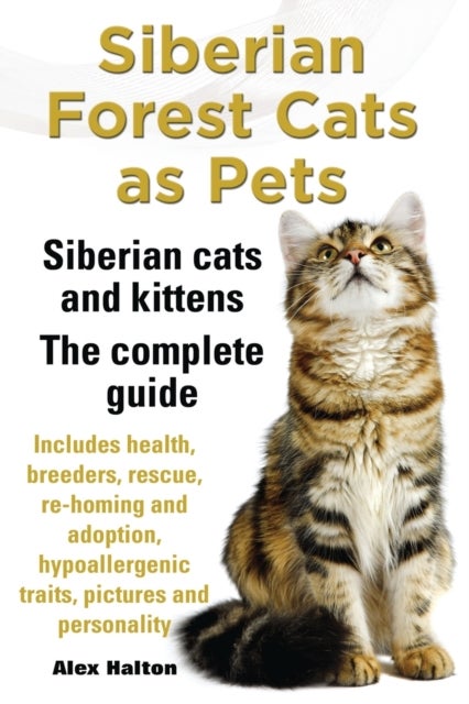 Bilde av Siberian Forest Cats As Pets. Siberian Cats And Kittens. Complete Guide Includes Health, Breeders, R Av Alex Halton
