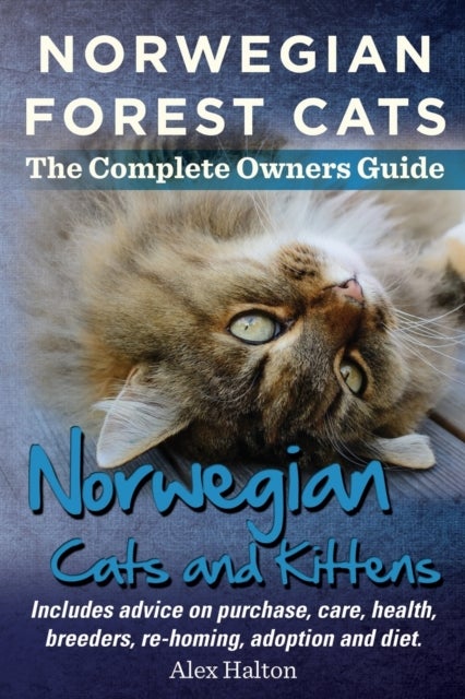 Bilde av Norwegian Forest Cats And Kittens. Complete Owners Guide. Includes Advice On Purchase, Care, Health, Av Alex Halton