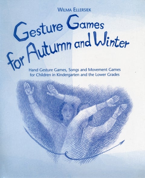 Gesture Games for Autumn and Winter - Hand Gesture, Song and Movement Games for Children in Kindergarten and the Lower Grades