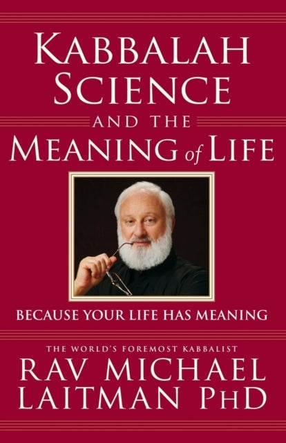 Bilde av Kabbalah, Science &amp; The Meaning Of Life Av Rav Michael Phd Laitman
