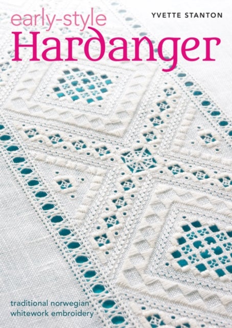 Early-Style Hardanger: Traditional Norwegian White av Yvette Stanton