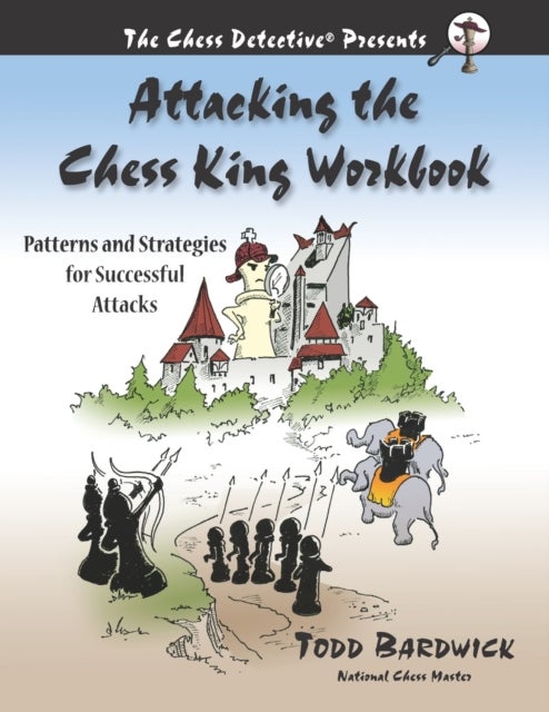Bilde av Attacking The Chess King Workbook Av Todd Bardwick