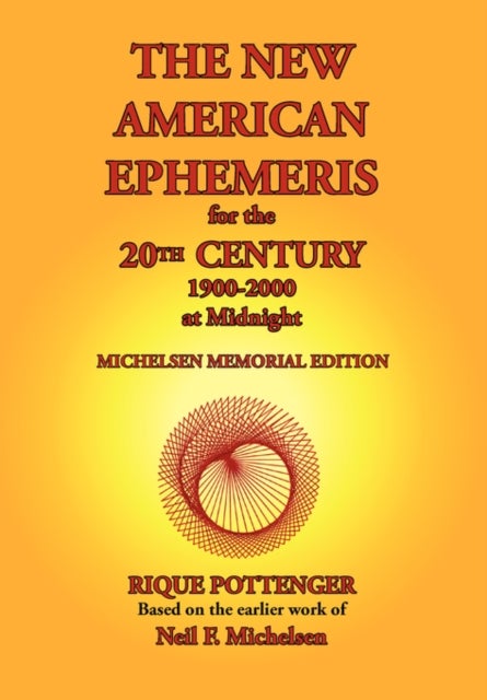 Bilde av The New American Ephemeris For The 20th Century, 1900-2000 At Midnight Av Rique Pottenger, Neil F. Michelsen