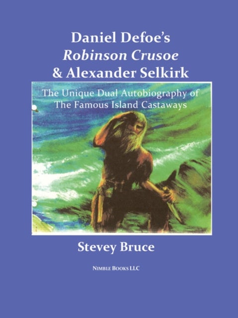 Bilde av Daniel Defoe&#039;s Robinson Crusoe And Alexander Selkirk Av Stevey Bruce, Daniel Defoe, Stu Bruce