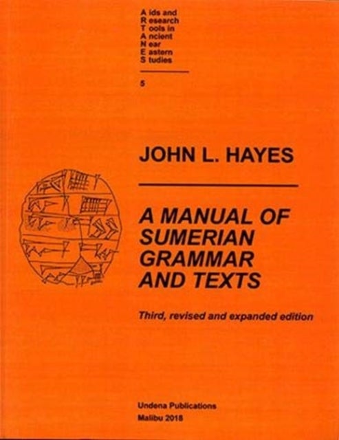 A Manual of Sumerian Grammar and Texts - Third, revised and expanded edition