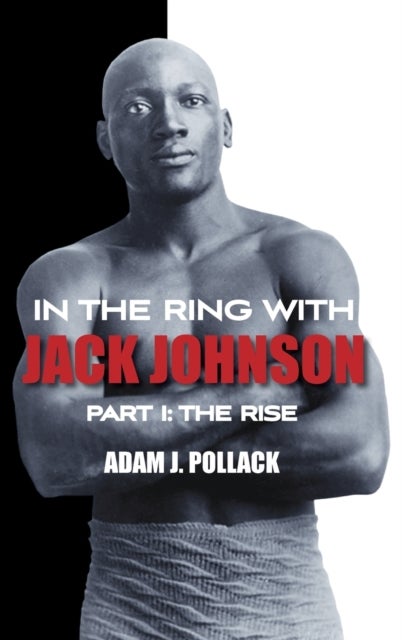 Bilde av In The Ring With Jack Johnson - Part I Av Adam J. Pollack