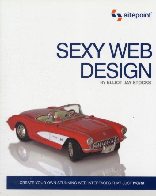 Sexy Web Design - Creating Interfaces That Work--