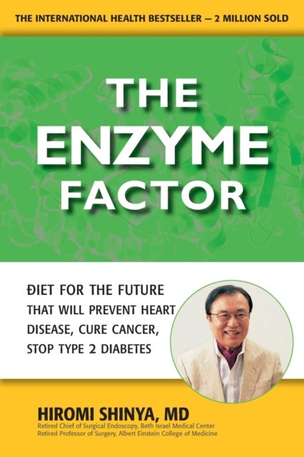 The Enzyme Factor - How to Live Long and Never be Sick