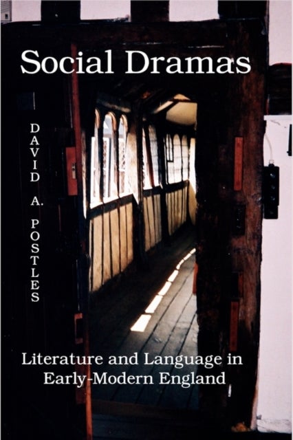 Social Dramas - Literature and Language in Early-Modern England.