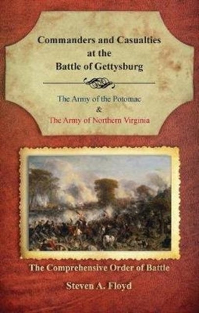Commanders and Casualties at the Battle of Gettysburg - The Comprehensive Order of Battle