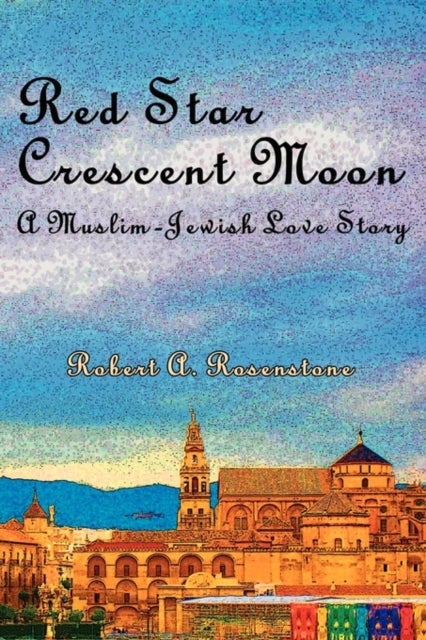 Red Star, Crescent Moon - A Muslim-Jewish Love Story