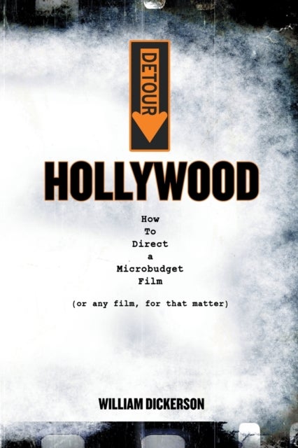 Detour - Hollywood: How To Direct a Microbudget Film (or any film, for that matter)