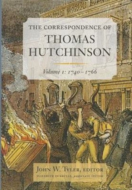 The Correspondence of Thomas Hutchinson - Volume 1: 1740-1766