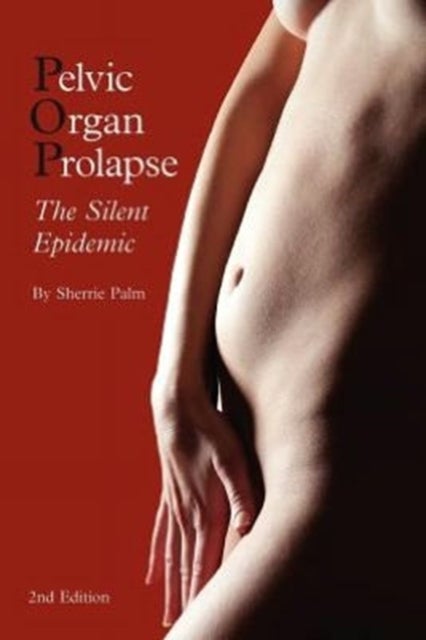 Pelvic Organ Prolapse - The Silent Epidemic