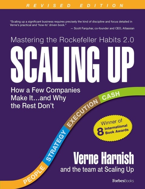 Scaling Up - How a Few Companies Make It...and Why the Rest Don't (Rockefeller Habits 2.0)