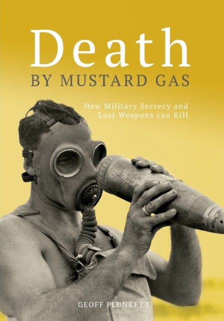 Death By Mustard Gas - How Military Secrecy and Lost Weapons Can Kill