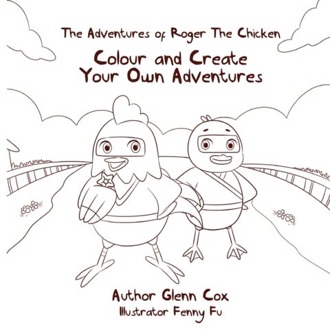 The Adventures of Roger the Chicken - Colour and Create Your Own Adventures