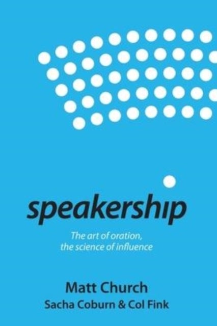 Speakership - The art of oration, the science of influence