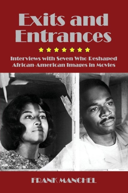 Exits and Entrances - Interviews with Seven Who Reshaped African-American Images in Movies