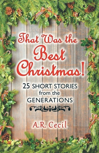 That Was the Best Christmas! - 25 Short Stories from the Generations