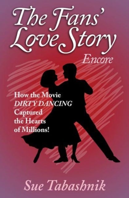 The Fans' Love Story Encore - How the Movie Dirty Dancing Captured the Hearts of Millions!