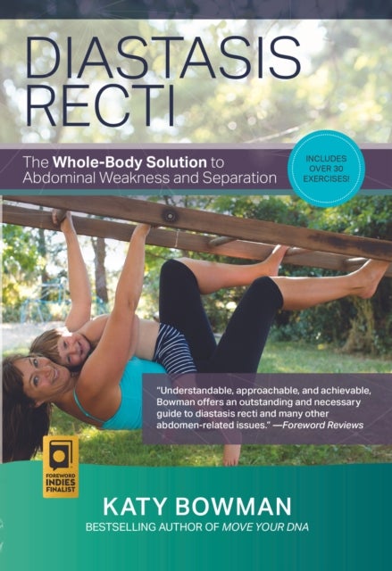 Diastasis Recti - The Whole-body Solution to Abdominal Weakness and Separation