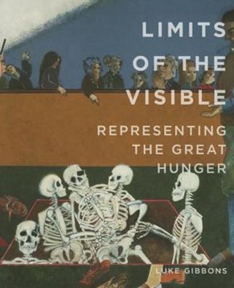 Limits of the Visible - Representing the Great Hunger