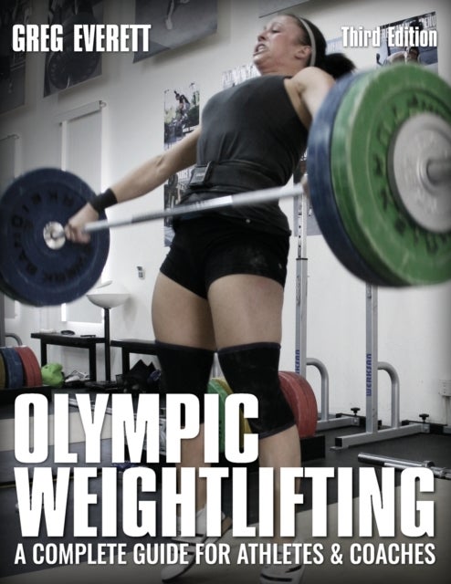 Olympic Weightlifting - A Complete Guide for Athletes & Coaches