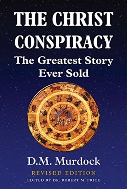 The Christ Conspiracy - The Greatest Story Ever Sold - Revised Edition