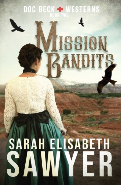 Bilde av Mission Bandits (doc Beck Westerns Book 2) Av Sarah Elisabeth Sawyer