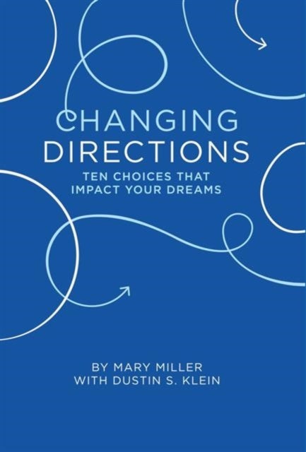 Changing Direction - Ten Choices that Impact Your Dreams