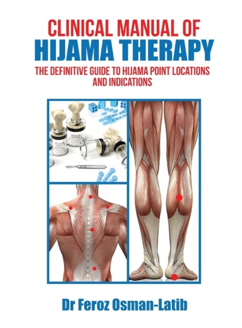 Clinical Manual of Hijama Therapy - The Definitive Guide to Hijama Point Locations and Indications