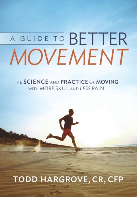 Bilde av A Guide To Better Movement Av Todd Hargrove
