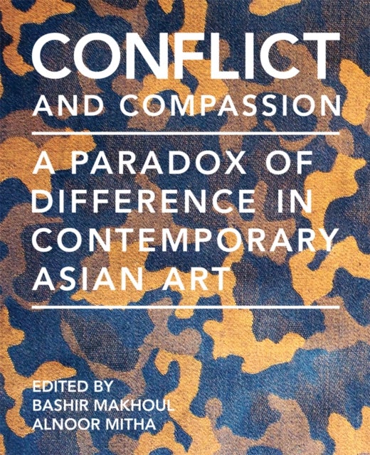 Conflict and Compassion - A Paradox of Difference in Contemporary Asian Art