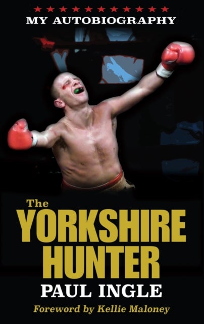 The Yorkshire Hunter - The Paul Ingle Story