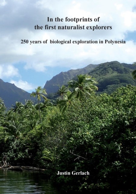 In the footprints of the first naturalist explorers - 250 years of biological exploration in Polynesia