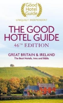 The Good Hotel Guide - Great Britain & Ireland