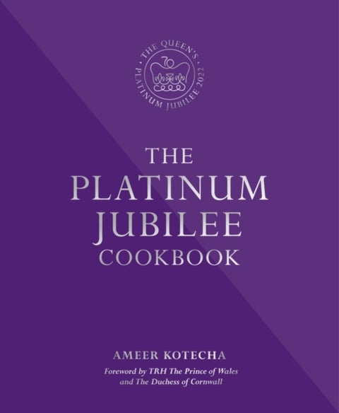 The Platinum Jubilee Cookbook - Recipes and stories from Her Majesty's Representatives around the world